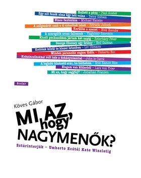 Mi az, hogy nagymenők? - Sztárinterjúk – Umberto Ecótól Kate Winsletig