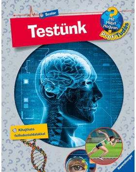 Testünk (Mit? Miért? Hogyan? Profi Tudás)