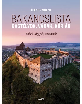 Bakancslista – Kastélyok, várak, kúriák (Titkok, tárgyak, történetek)