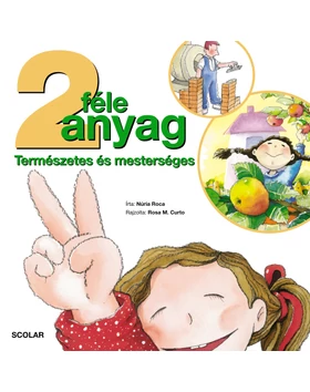 2-féle anyag – Természetes és mesterséges (Az élet számai)