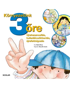 Környezetünk 3 őre – újrahasznosítás, hulladékcsökkentés, újrafeldolgozás (Az élet számai)
