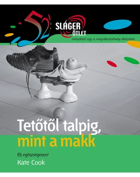 Tetőtől talpig, mint a makk (52 Sláger ötlet)