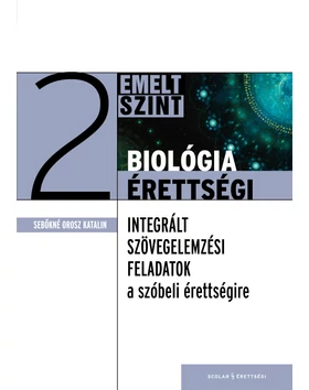 Biológiaérettségi 2 – Integrált szövegelemzési feladatok az emelt szintű szóbeli érettségire