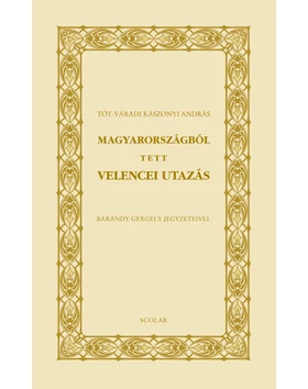 Magyarországból tett velencei utazás (Bárándy Gergely jegyzeteivel)