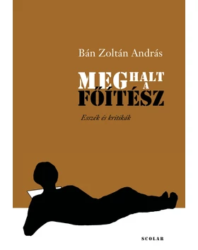 Meghalt a Főítész (esszék és kritikák)