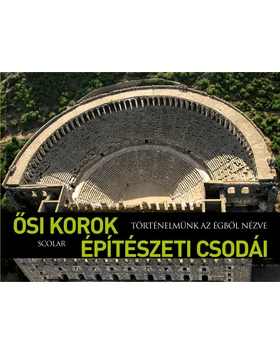 Ősi korok építészeti csodái (Történelmünk az égből nézve)