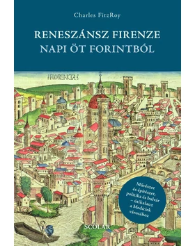 Reneszánsz Firenze napi öt forintból