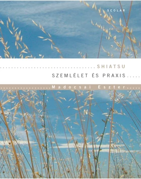 Shiatsu - Szemlélet és praxis