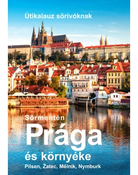 Sörmentén Prága és környéke – Útikalauz sörivóknak