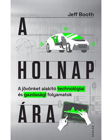 A holnap ára – A jövőnket alakító technológiai és gazdasági folyamatok