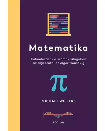 Matematika – Az algebrától az algoritmusokig: Kalandozások a számok világában