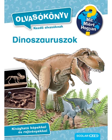 Dinoszauruszok (Mit? Miért? Hogyan? Olvasókönyv)