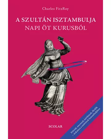 A szultán Isztambulja napi öt kurusból (2. kiadás)