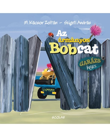 Az ármányos Bobcat (Garázs Bagázs 3) (2. kiadás)