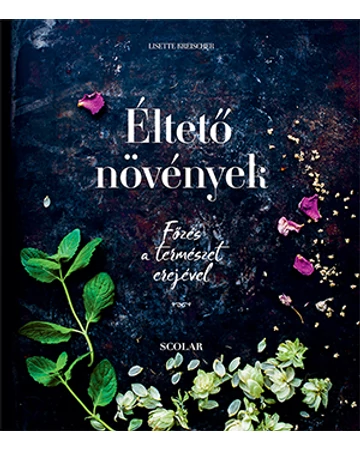 Éltető növények – Főzés a természet erejével