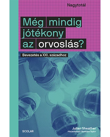 Még mindig jótékony az orvoslás? ( Bevezetés a XXI. századhoz )