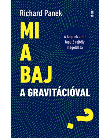 Mi a baj a gravitációval? - A talpunk alatt lapuló rejtély megoldása