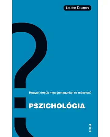 Pszichológia – Hogyan értsük meg önmagunkat és másokat?