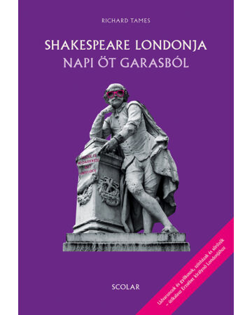 Shakespeare Londonja napi öt garasból (2. kiadás)