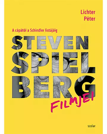 Steven Spielberg filmjei  - A cápától a Schindler listájáig