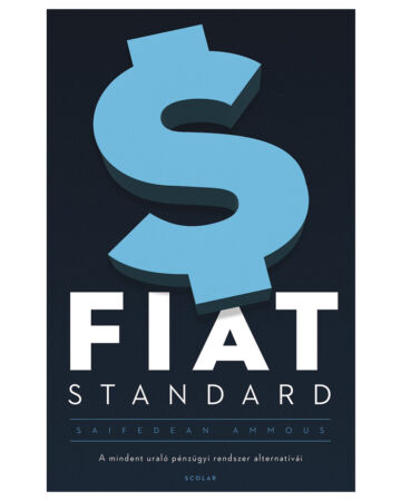FIAT STANDARD – A mindent uraló pénzügyi rendszer alternatívái