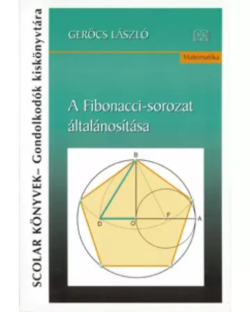 A Fibonacci-sorozat általánosítása (2., átdolgozott és bővített kiadás)