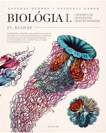 Biológia I. kötet – Molekulák, élőlények, életműködések (4. kiadás, változatlan tartalommal)