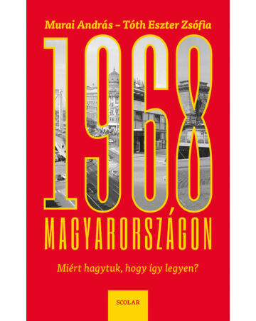 1968 Magyarországon – Miért hagytuk, hogy így legyen?