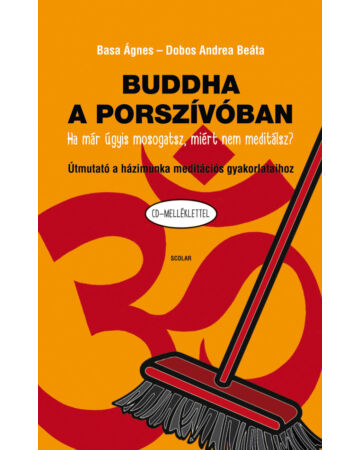 Buddha a porszívóban – Útmutató a házimunka meditációs gyakorlataihoz (CD-melléklettel)