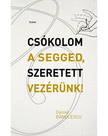 Csókolom a segged, Szeretett Vezérünk!