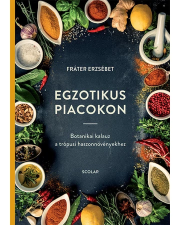 Egzotikus piacokon  – Botanikai kalauz a trópusi haszonnövényekhez