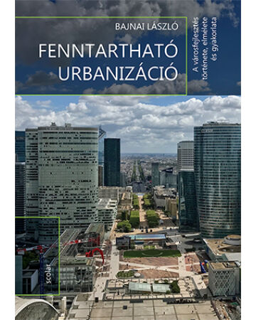 Fenntartható urbanizáció - A városfejlesztés története, elmélete és gyakorlata