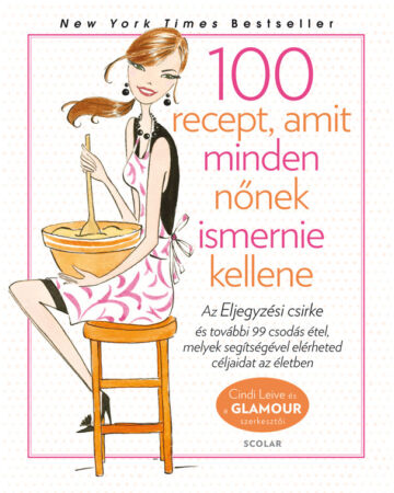 Glamour Szakácskönyv – 100 recept, amit minden nőnek ismernie kellene