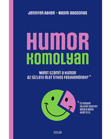 Humor – komolyan   – Miért számít a humor az (üzleti) élet titkos fegyverének?