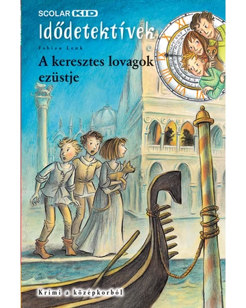 A keresztes lovagok ezüstje (Idődetektívek 12.)