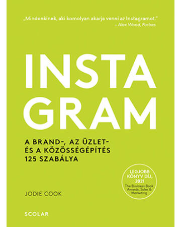 Instagram – A brand-, az üzlet- és a közösségépítés 125 szabálya