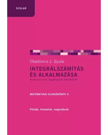 Integrálszámítás és alkalmazása – Matematikai olvasókönyv 2.