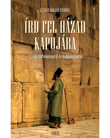 Írd fel házad kapujára – A zsidó történelemről és hagyományról