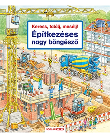 Keress, találj, mesélj! Építkezéses nagy böngésző