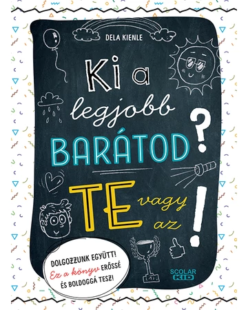 Ki a legjobb barátod? Te vagy az!