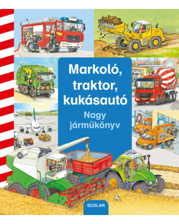 Markoló, traktor, kukásautó – Nagy járműkönyv