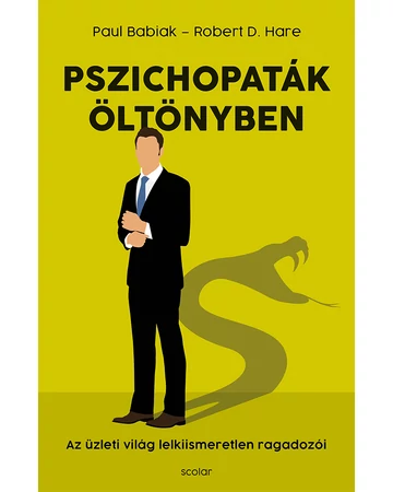 Pszichopaták öltönyben – Az üzleti világ lelkiismeretlen ragadozói