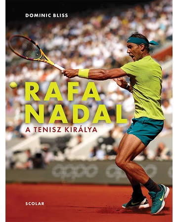 Rafa Nadal – A tenisz királya