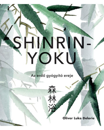Shinrin Yoku – Az erdő gyógyító ereje