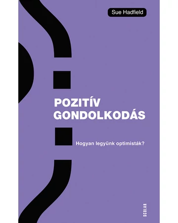 Pozitív gondolkodás – Hogyan legyünk optimisták?