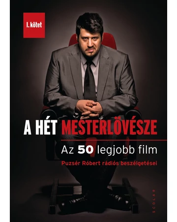 A Hét Mesterlövésze – Az 50 legjobb film (Puzsér Róbert rádiós beszélgetései – I. kötet)