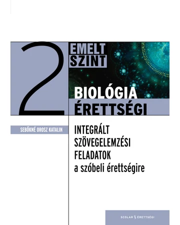 Biológiaérettségi 2 – Integrált szövegelemzési feladatok az emelt szintű szóbeli érettségire