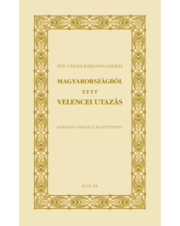 Magyarországból tett velencei utazás (Bárándy Gergely jegyzeteivel)