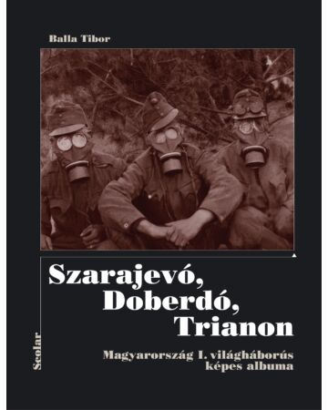 Szarajevó, Doberdó, Trianon (Magyarország I. világháborús képes albuma)