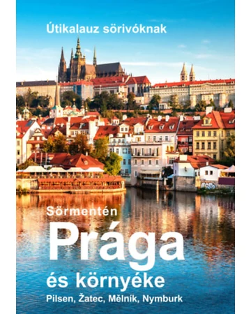 Sörmentén Prága és környéke – Útikalauz sörivóknak